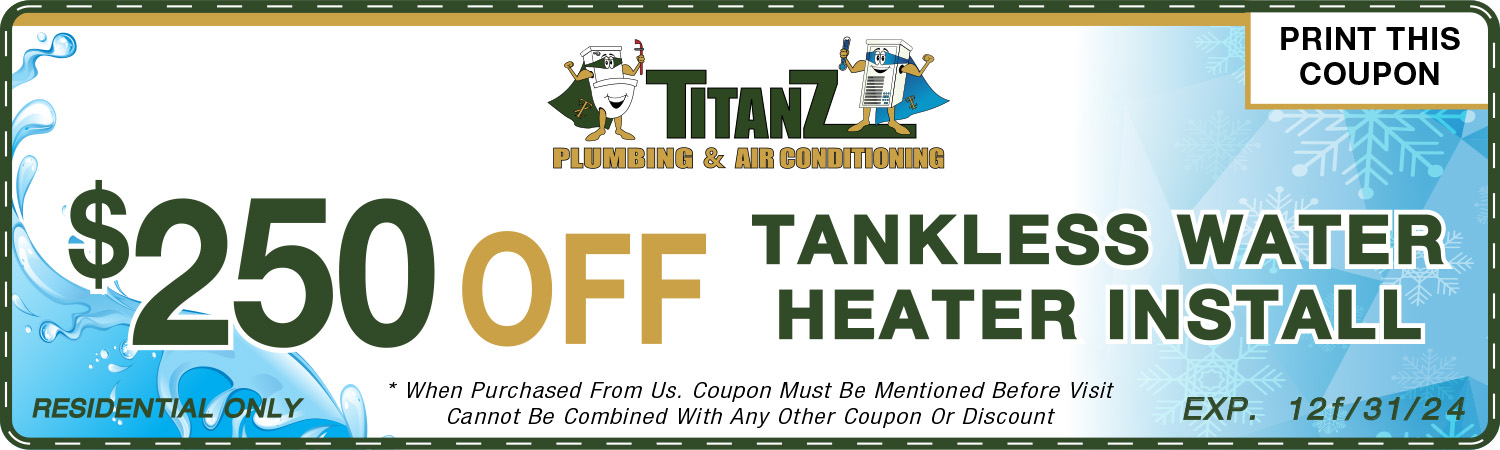 $250 OFF Tankless Water Heater Install